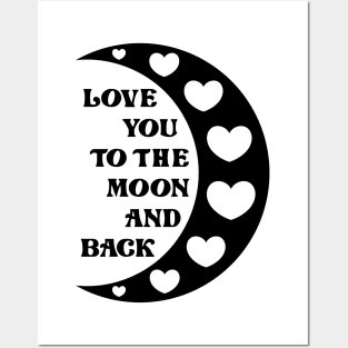 Love You To The Moon And Back Posters and Art